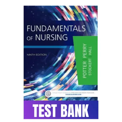 Test Bank for Fundamentals of Nursing, 9th Edition (Potter & Perry)