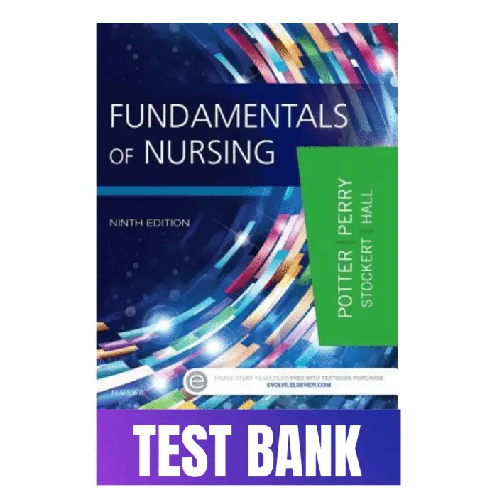 Test Bank for Fundamentals of Nursing, 9th Edition (Potter & Perry)