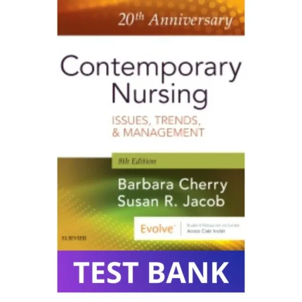 Test Bank for Contemporary Nursing: Issues, Trends, & Management, 8th Edition (Cherry & Jacob)