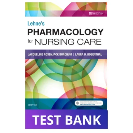 Test Bank for Lehne's Pharmacology for Nursing Care, 10th Edition (Burchum & Rosenthal)