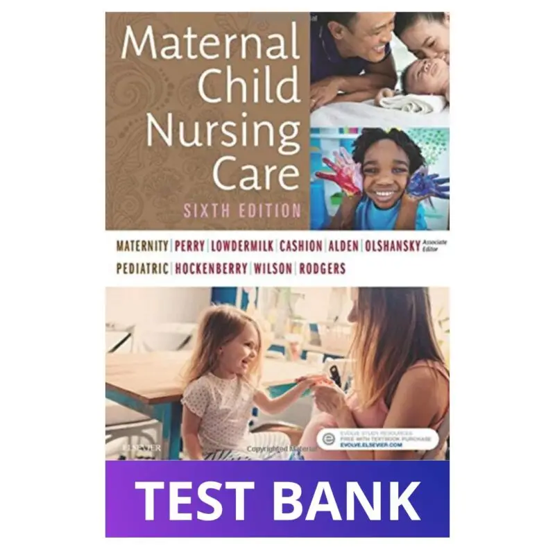 Test Bank for Maternal Child Nursing Care, 6th Edition by Perry
