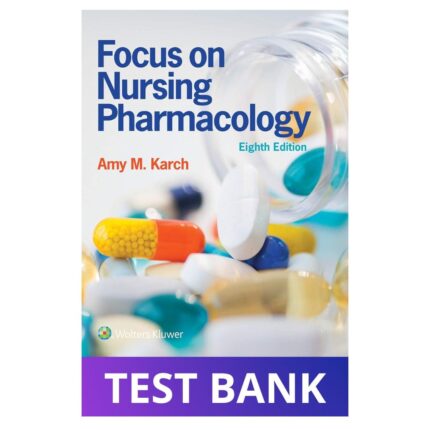 Test Bank for Focus on Nursing Pharmacology 8thEdition Karch