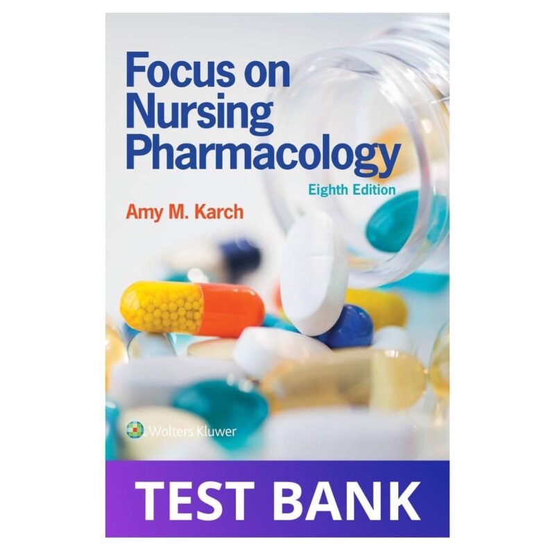 Test Bank for Focus on Nursing Pharmacology 8thEdition Karch