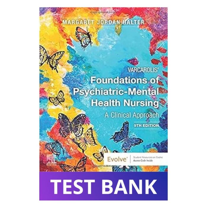  Test Bank for Varcarolis' Foundations of Psychiatric-Mental Health Nursing: A Clinical Approach, 9th Edition