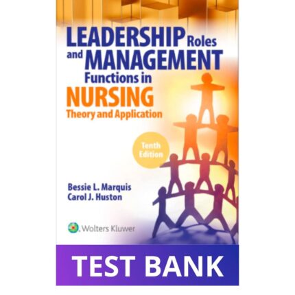 Test Bank for Leadership Roles and Management Functions in Nursing, 10th Edition