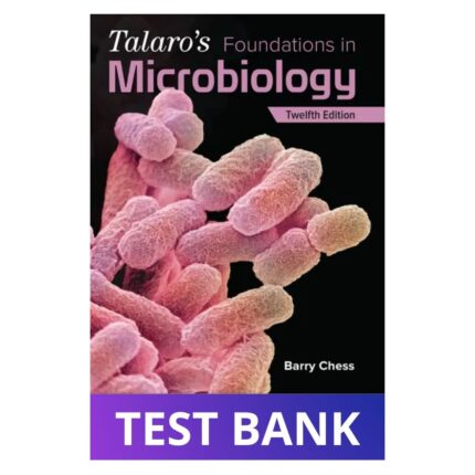 Test Bank for Talaro's Foundations in Microbiology, 12th Edition by Barry Chess
