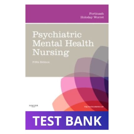 Test Bank for Psychiatric Mental Health Nursing: Fortinash 5th